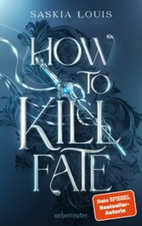Louis | How to Kill Fate (Fate Dilogie, Bd. 2) | E-Book | www.sack.de