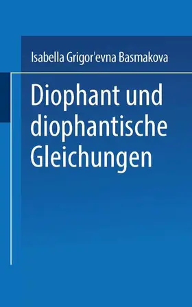 BASMAKOVA |  Diophant und diophantische Gleichungen | Buch |  Sack Fachmedien