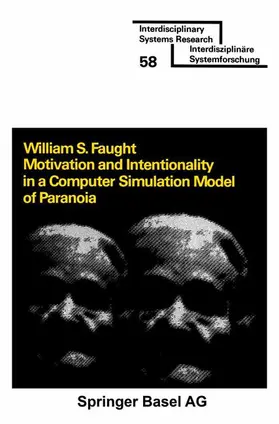 FAUGHT | Motivation and Intentionality in a Computer Simulation Model of Paranoia | Buch | 978-3-7643-1034-9 | www.sack.de