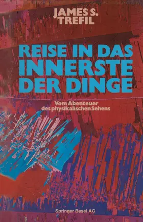 TREFIL | Reise in das Innerste der Dinge | Buch | 978-3-7643-1585-6 | www.sack.de
