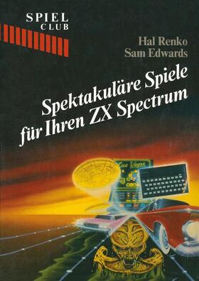 RENKO / EDWARDS | RENKO, H: SPEKT.SPIELE ZX SPECTRUM | Buch | 978-3-7643-1601-3 | sack.de