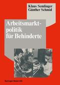 Semlinger / Schmid |  Schmid: Arbeitsmarktpolitik für Behinderte | Buch |  Sack Fachmedien