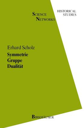 Scholz | Scholz, E: Symmetrie Gruppe Dualität | Buch | 978-3-7643-1974-8 | sack.de