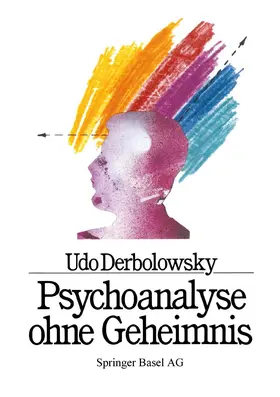 DERBOLOWSKY / BAUMANN / GRAF |  Psychoanalyse ohne Geheimnis | Buch |  Sack Fachmedien