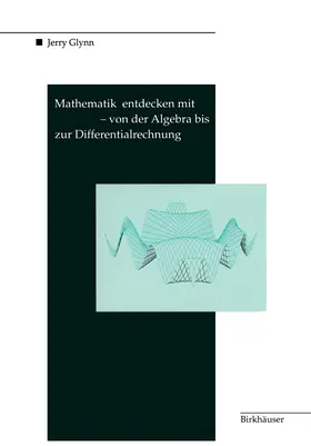 Glynn |  Mathematik entdecken mit DERIVE - von der Algebra bis zur Differentialrechnung | Buch |  Sack Fachmedien