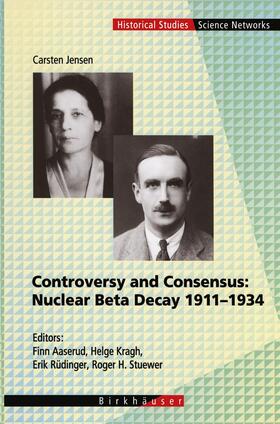 Jensen / Aaserud / Kragh | Jensen, C: Controversy and Consensus: Nuclear Beta Decay 191 | Buch | 978-3-7643-5313-1 | sack.de