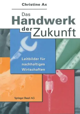 Ax | Das Handwerk der Zukunft | Buch | 978-3-7643-5674-3 | www.sack.de