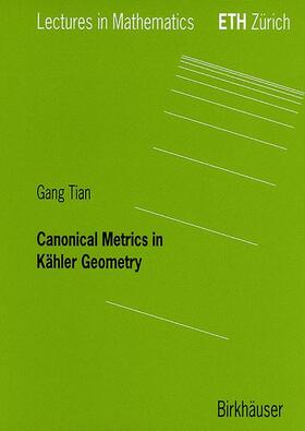 Tian | Tian, G: Canonical Metrics in Kähler Geometry | Buch | 978-3-7643-6194-5 | sack.de