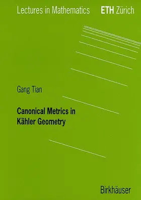Tian |  Canonical Metrics in Kähler Geometry | Buch |  Sack Fachmedien