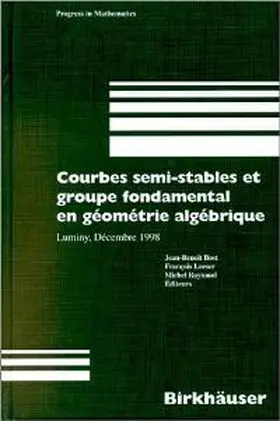 Bost / Raynaud / Loeser |  Courbes semi-stables et groupe fondamental en geometrie algebrique | Buch |  Sack Fachmedien