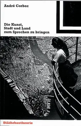 Corboz |  Die Kunst, Stadt und Land zum Sprechen zu bringen | Buch |  Sack Fachmedien