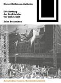 Hoffmann-Axthelm |  Die Rettung der Architektur vor sich selbst | Buch |  Sack Fachmedien
