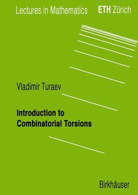 Turaev |  Turaev, V: Introduction to Combinatorial Torsions | Buch |  Sack Fachmedien