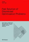 Hoffmann / Hoppe / Schulz |  Fast Solution of Discretized Optimization Problems | Buch |  Sack Fachmedien