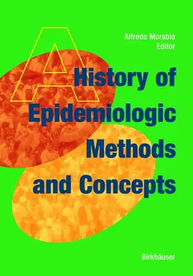 Morabia |  A History of Epidemiologic Methods and Concepts | Buch |  Sack Fachmedien