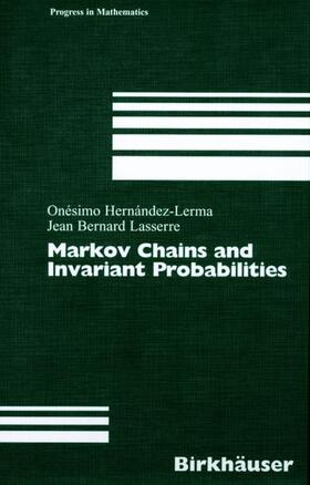 Hernández-Lerma / Lasserre | Lasserre, J: Markov Chains and Invariant Probabilities | Buch | 978-3-7643-7000-8 | sack.de
