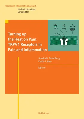 Malmberg / Bley |  Turning up the Heat on Pain: TRPV1 Receptors in Pain and Inflammation | eBook | Sack Fachmedien