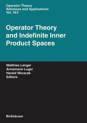 Langer / Luger / Woracek | Operator Theory and Indefinite Inner Product Spaces | Buch | 978-3-7643-7515-7 | sack.de
