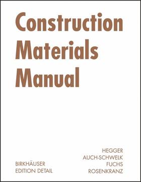 Hegger / Auch-Schwelk / Fuchs | Construction Materials Manual | Buch | 978-3-7643-7570-6 | sack.de