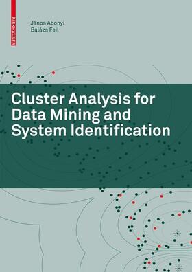 Abonyi / Feil | Abonyi, J: Cluster Analysis for Data Mining and System | Buch | 978-3-7643-7987-2 | sack.de