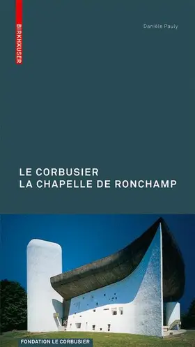 Pauly |  Le Corbusier. La Chapelle de Ronchamp | Buch |  Sack Fachmedien