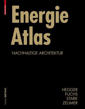 Hegger / Fuchs / Stark | Energie Atlas | Buch | 978-3-7643-8385-5 | sack.de
