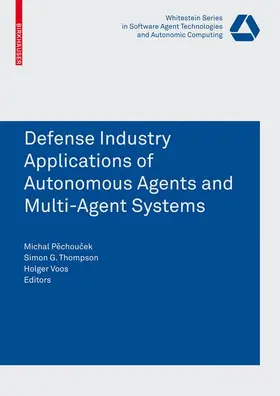 Pechoucek / Voos / Thompson | Defense Industry Applications of Autonomous Agents and Multi-Agent Systems | Buch | 978-3-7643-8570-5 | sack.de