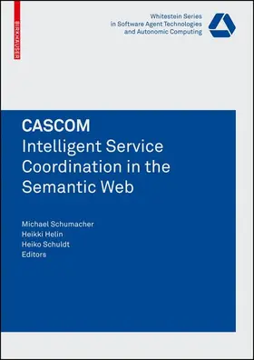 Schumacher / Schuldt / Helin |  CASCOM: Intelligent Service Coordination in the Semantic Web | Buch |  Sack Fachmedien