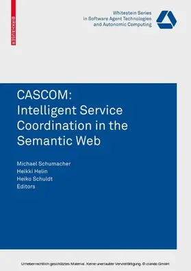 Schumacher / Helin / Schuldt | CASCOM: Intelligent Service Coordination in the Semantic Web | E-Book | sack.de