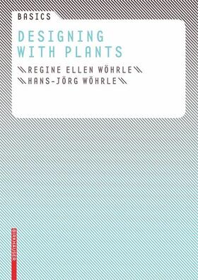 Wöhrle / Bott |  Basics Designing with Plants | Buch |  Sack Fachmedien