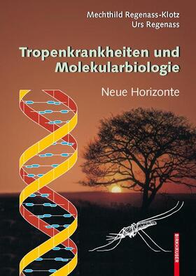 Regenass / Regenass-Klotz | Tropenkrankheiten und Molekularbiologie - Neue Horizonte | Buch | 978-3-7643-8712-9 | sack.de