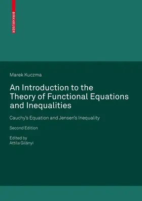Kuczma / Gilányi |  An Introduction to the Theory of Functional Equations and Inequalities | Buch |  Sack Fachmedien