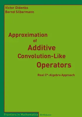 Silbermann / Didenko |  Approximation of Additive Convolution-Like Operators | Buch |  Sack Fachmedien