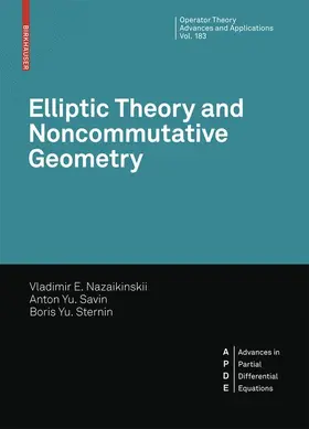 Nazaykinskiy / Sternin / Savin | Elliptic Theory and Noncommutative Geometry | Buch | 978-3-7643-8774-7 | sack.de