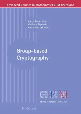 Myasnikov / Ushakov / Shpilrain |  Group-based Cryptography | Buch |  Sack Fachmedien