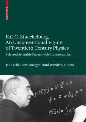 Lacki / Wanders / Ruegg | E.C.G. Stueckelberg, An Unconventional Figure of Twentieth Century Physics | Buch | 978-3-7643-8877-5 | sack.de