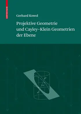 Kowol |  Projektive Geometrie und Cayley-Klein Geometrien der Ebene | Buch |  Sack Fachmedien
