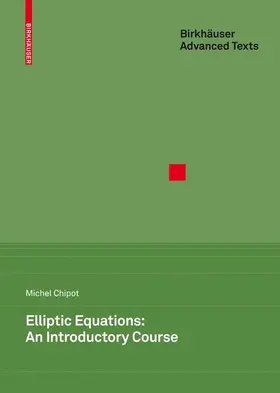 Chipot | Elliptic Equations: An Introductory Course | Buch | 978-3-7643-9981-8 | www.sack.de