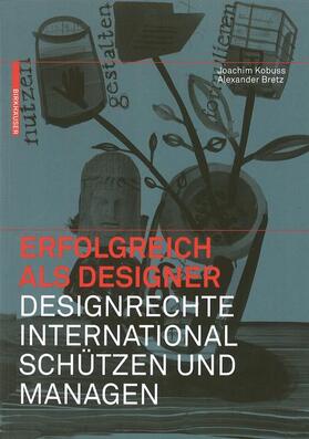 Kobuss / Bretz | Erfolgreich als Designer  - Designrechte international schützen und managen | Buch | 978-3-7643-9988-7 | sack.de
