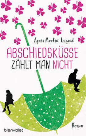 Martin-Lugand |  Abschiedsküsse zählt man nicht | Buch |  Sack Fachmedien