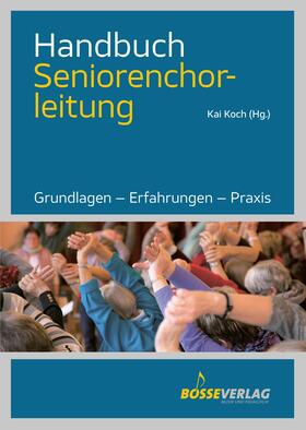 Koch | Handbuch Seniorenchorleitung | E-Book | sack.de