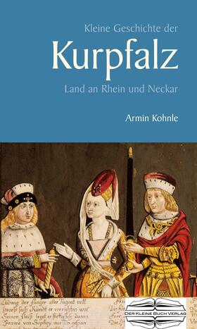 Kohnle |  Kleine Geschichte der Kurpfalz | eBook | Sack Fachmedien