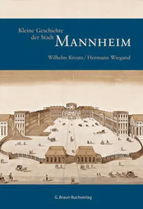 Kreutz / Wiegand / Sonia |  Kleine Geschichte der Stadt Mannheim | Buch |  Sack Fachmedien
