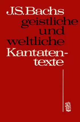 Bach / Wustmann |  Johann Sebastian Bachs geistliche und weltliche Kantatentexte | Buch |  Sack Fachmedien