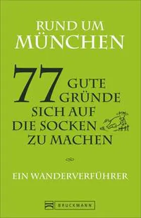 Fuchs / Hellmann |  Rund um München - 77 gute Gründe, sich auf die Socken zu machen | Buch |  Sack Fachmedien