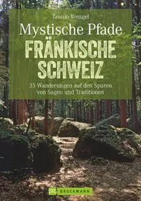 Wengel |  Mystische Pfade Fränkische Schweiz | Buch |  Sack Fachmedien