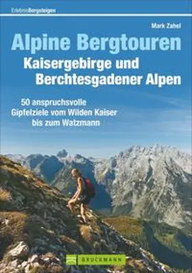 Zahel |  Alpine Bergtouren Kaisergebirge und Berchtesgadener Alpen | Buch |  Sack Fachmedien