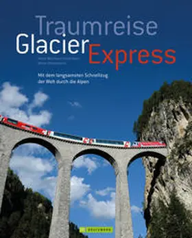 Milovanovic / Schönborn |  Traumreise Glacier Express | Buch |  Sack Fachmedien