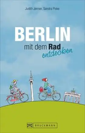 Jenner / Piske |  Berlin mit dem Rad entdecken | Buch |  Sack Fachmedien
