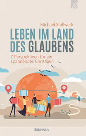 Stollwerk |  Leben im Land des Glaubens | Buch |  Sack Fachmedien